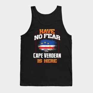 Cape Verdean Flag  Have No Fear The Cape Verdean Is Here - Gift for Cape Verdean From Cape Verde Tank Top